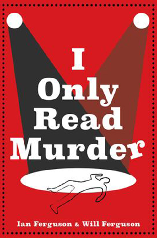 I Only Read Murder by Ian Ferguson & Will Ferguson