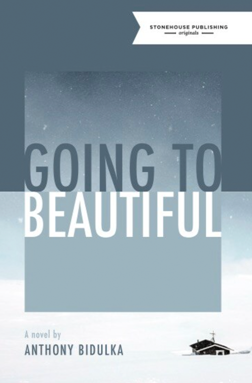 Going to Beautiful by Anthony Bidulka