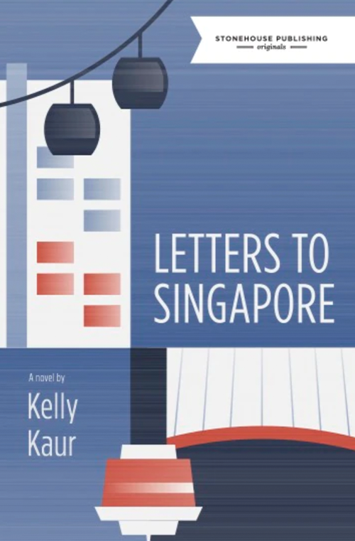 Letters to Singapore by Kelly Kaur