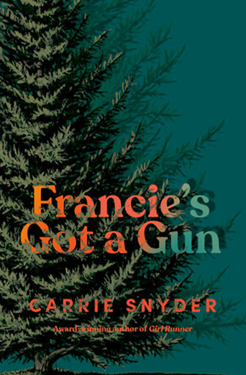 Francie's Got a Gun by Carrie Snyder