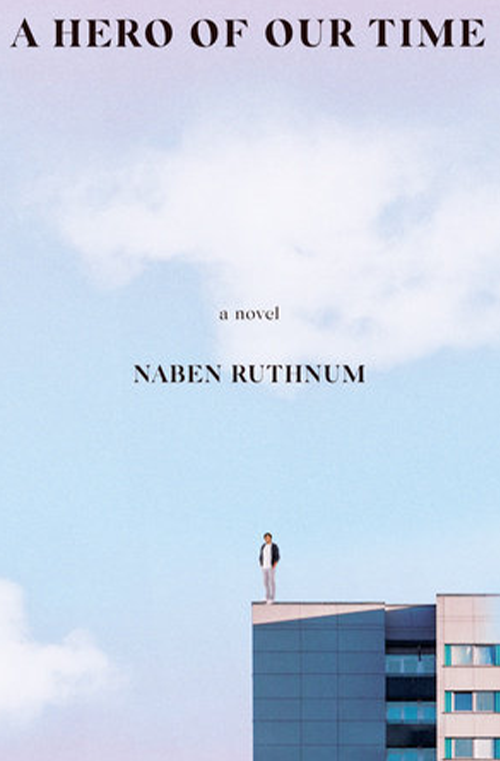 A Hero of Our Time by Naben Ruthnum