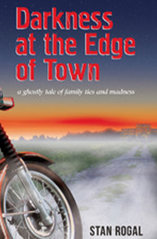 Darkness at the Edge of Town by Stan Rogal