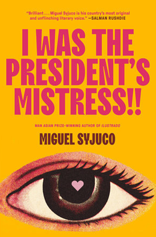 I Was the President's Mistress by Miguel Syjuco