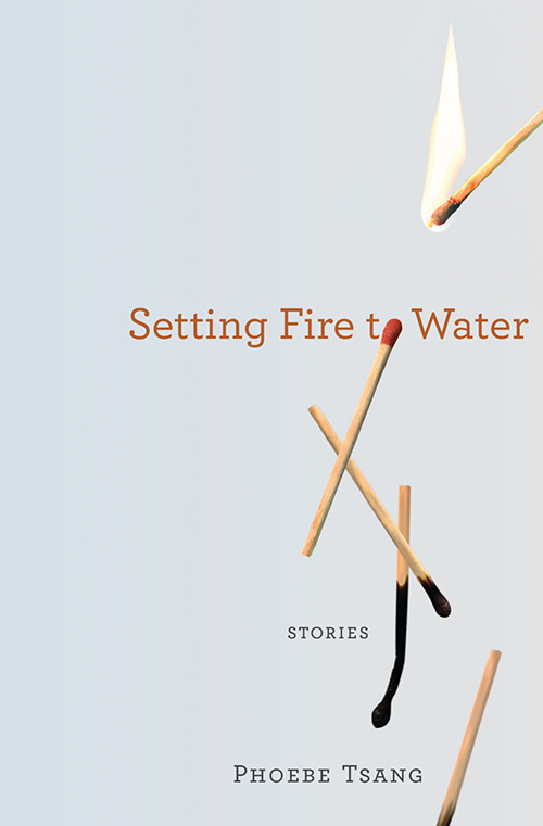 Setting Fire to Water by Phoebe Tsang