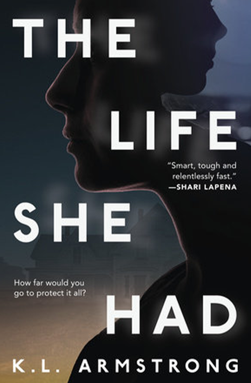 The Life She Had by K.L. Armstrong