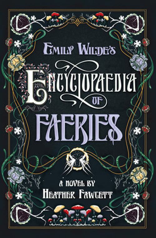 Encycclopedia of Faeries by Heather Fawcett