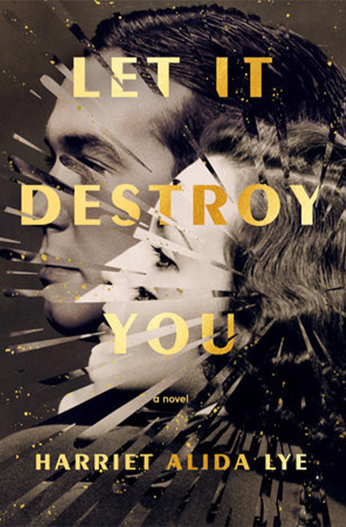 Let it Destroy You by Harriet Alida Lye