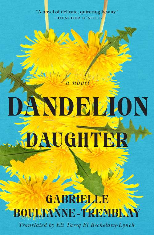Dandelion Daughter by Gabrielle Boulianne-Tremblay