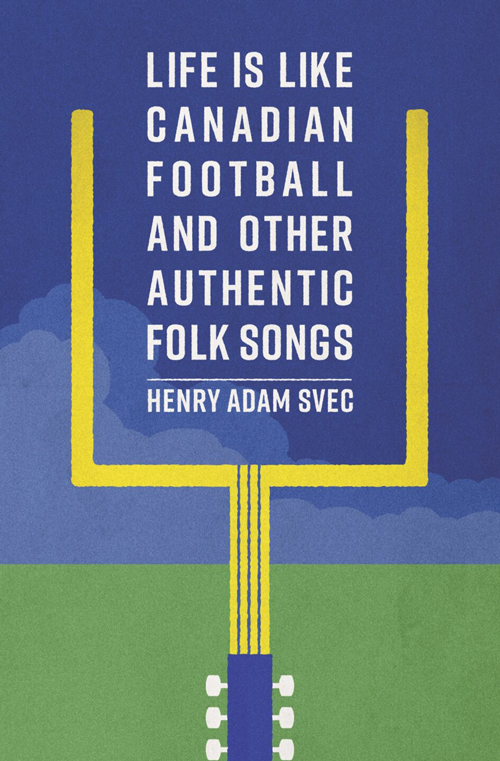 Life is Like Canadian Football and Other Authentic Folk Songs book cover