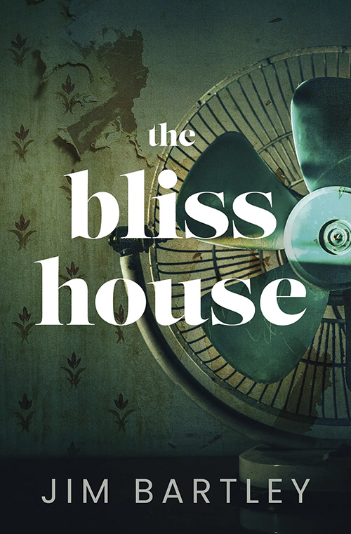 The Bliss House by Jim Bartley